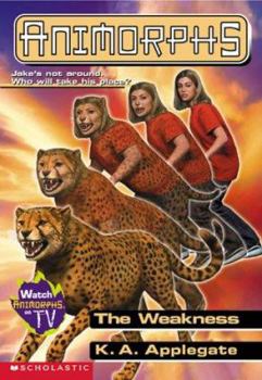 The Weakness - Book #37 of the Animorphs