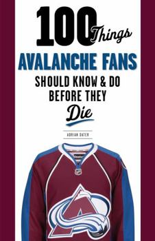 Paperback 100 Things Avalanche Fans Should Know & Do Before They Die Book