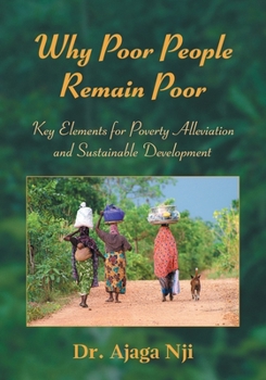 Paperback Why Poor People Remain Poor: Key Elements for Poverty Alleviation and Sustainable Development Book