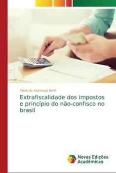Paperback Extrafiscalidade dos impostos e princípio do não-confisco no brasil [Portuguese] Book