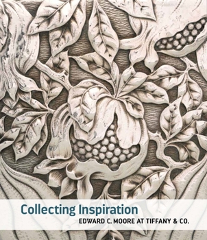 Collecting Inspiration: Edward C. Moore at Tiffany  Co.