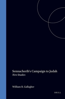 Sennacherib's Campaign to Judah: New Studies (Studies in the History and Culture of the Ancient Near East)