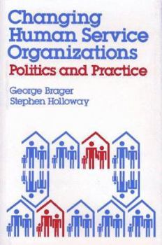 Hardcover Changing Human Service Organizations: Politics and Practice Book