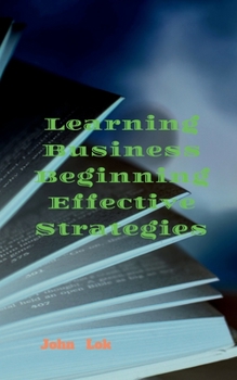 Paperback Learning Business Beginning Effective Strategies Book