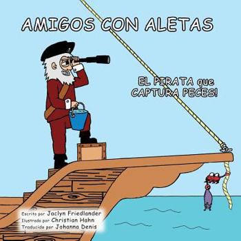 Paperback Amigos Con Aletas: El Pirata que Captura Peces [Spanish] Book