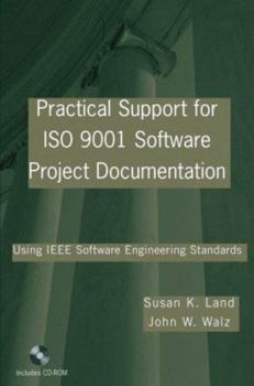 Paperback Practical Support for ISO 9001 Software Project Documentation: Using IEEE Software Engineering Standards [With CDROM] Book