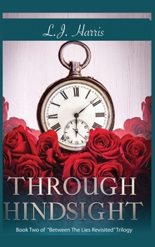 Hardcover Through Hindsight: Between The Lies-Revisited Trilogy Book