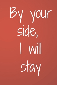 Paperback By your side, I will stay: Valentines Day Gifts for Him / Her Lined Paperback Notebook, 6" x 9" Book