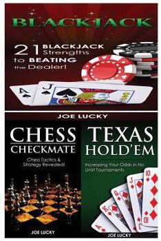 Paperback Blackjack & Chess Checkmate & Texas Hold'em: 21 Blackjack Strengths to Beating the Dealer! & Chess Tactics & Strategy Revealed! & Increasing Your Odds Book