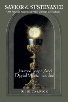 Paperback Savior & Sustenance: Our Personal Relationship with Christ in the Eucharist Book