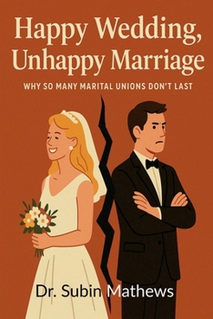 Paperback Happy Wedding, Unhappy Marriage: An Honest Look at Why Marriages Fall Apart Today Book