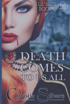 Death Comes to Us All (Liz Baker, Book 8) - Book #8 of the Liz Baker series