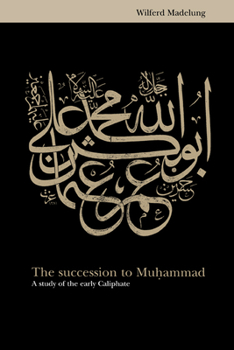 Paperback The Succession to Muhammad: A Study of the Early Caliphate Book