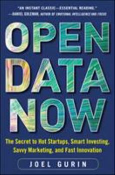 Hardcover Open Data Now: The Secret to Hot Startups, Smart Investing, Savvy Marketing, and Fast Innovation Book