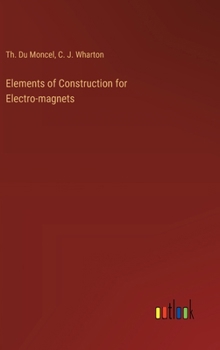 Hardcover Elements of Construction for Electro-magnets Book