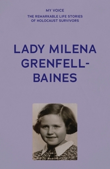 My Voice: Lady Milena Grenfell-Baines: Don't Forget Us (My Voice: The Remarkable Life Stories of Holocaust Survivors)