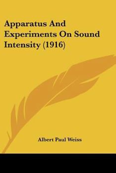 Paperback Apparatus And Experiments On Sound Intensity (1916) Book