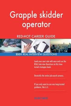 Paperback Grapple skidder operator RED-HOT Career Guide; 2531 REAL Interview Questions Book