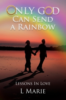 Paperback Only God Can Send a Rainbow: Lessons in Love Book
