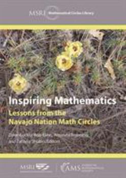 Paperback Inspiring Mathematics: Lessons from the Navajo Nation Math Circles (MSRI Mathematical Circles Library) Book