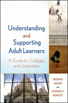 Hardcover Understanding and Supporting Adult Learners: A Guide for Colleges and Universities Book