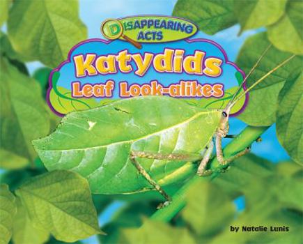 Katydids: Leaf Look-Alikes - Book  of the Disappearing Acts