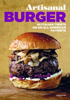 Hardcover Artisanal Burger: 50 Italian Twists on an All-American Favorite Book