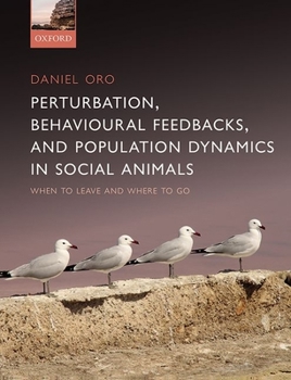 Hardcover Perturbation, Behavioural Feedbacks, and Population Dynamics in Social Animals: When to Leave and Where to Go Book