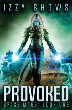 Provoked - Book #1 of the Space Mage