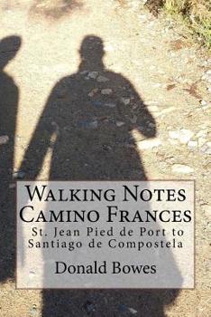 Paperback Walking Notes Camino Frances: Day to day from St. Jean Pied de Port to Santiago de Compostela Book