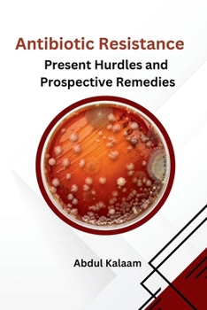 Paperback Antibiotic Resistance: Present Hurdles and Prospective Remedies Book