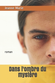 Dans l'ombre du mystère: roman (French Edition)
