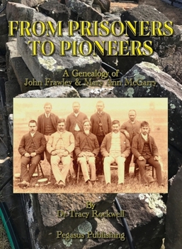 Paperback From Prisoners to Pioneers: A Genealogy of John Frawley & Mary Ann McGarry Book
