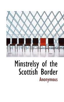 Paperback Minstrelsy of the Scottish Border Book