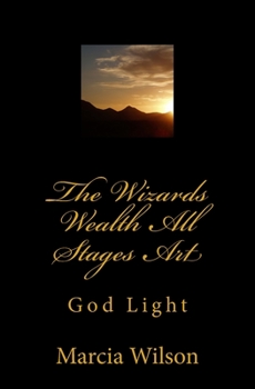 Paperback The Wizards Wealth All Stages Art: God Light Book