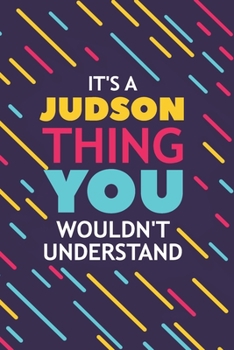 Paperback It's a Judson Thing You Wouldn't Understand: Lined Notebook / Journal Gift, 120 Pages, 6x9, Soft Cover, Glossy Finish Book