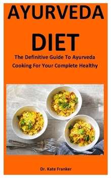 Paperback Ayurveda Diet: The Definitive Guide To Ayurveda Cooking For Your Complete Healthy Book