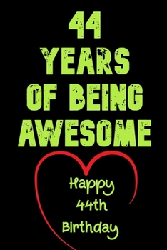 44 Years of Being Awesome Happy 44th Birthday : 44 Years Old Gift for Boys & Girls / Birthday Gift