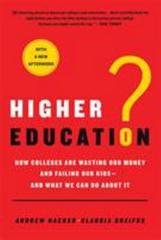 Paperback Higher Education?: How Colleges Are Wasting Our Money and Failing Our Kids---And What We Can Do about It Book