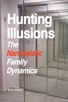 Paperback Hunting Illusions The Narcissistic Family Dynamics Book