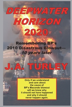 Paperback Deepwater Horizon 2020: Remembering BP's 2010 Disastrous Blowout-10 Years Later Book