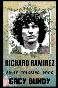 Paperback Richard Ramirez Adult Coloring Book: Acclaimed Serial Killer, Rapist and Death Row Killer Inspired Coloring Book for Adults Book