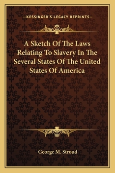 Sketch of the Laws Relating to Slavery in the Several States of the United States of America