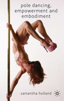 Hardcover Pole Dancing, Empowerment and Embodiment Book