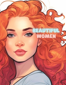 The Beautiful Women Coloring Book: A Tribute to Feminine Elegance