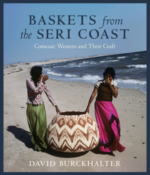 Paperback Baskets from the Seri Coast: Comcaac Weavers and Their Craft Book