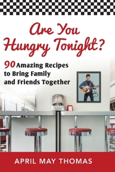 Are You Hungry Tonight? : 90 Amazing Recipes to Bring Family and Friends Together