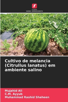 Cultivo de melancia (Citrullus lanatus) em ambiente salino (Portuguese Edition)