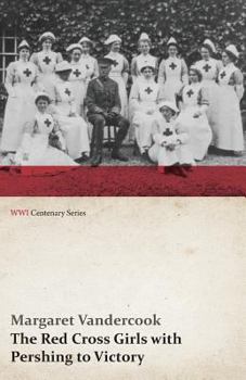 The Red Cross Girls With Pershing to Victory - Book #8 of the Red Cross Girls