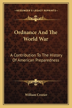 Paperback Ordnance And The World War: A Contribution To The History Of American Preparedness Book